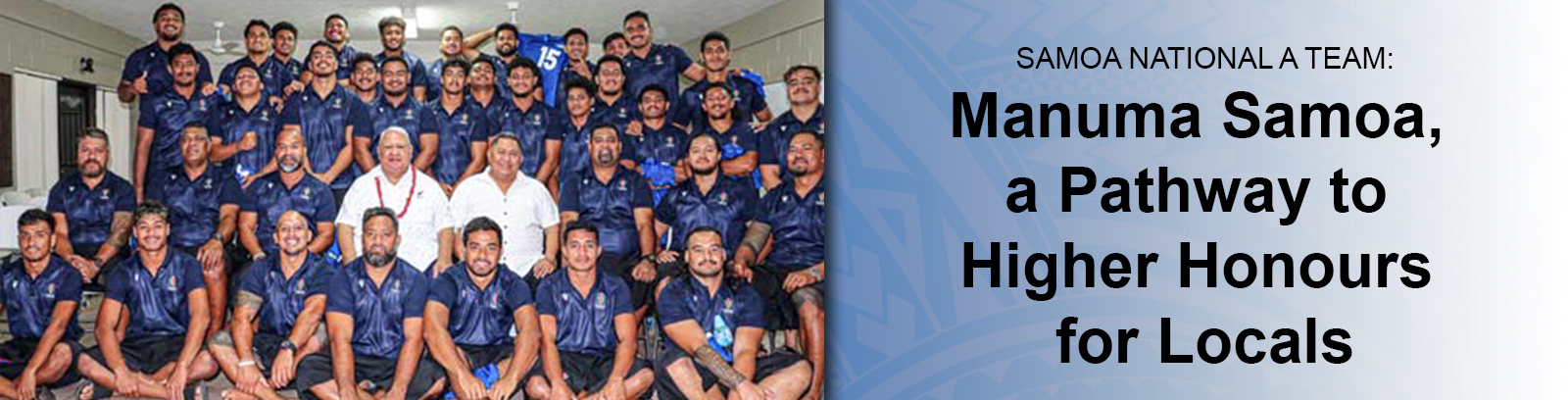 Manuma Samoa, a Pathway to Higher Honours for Local